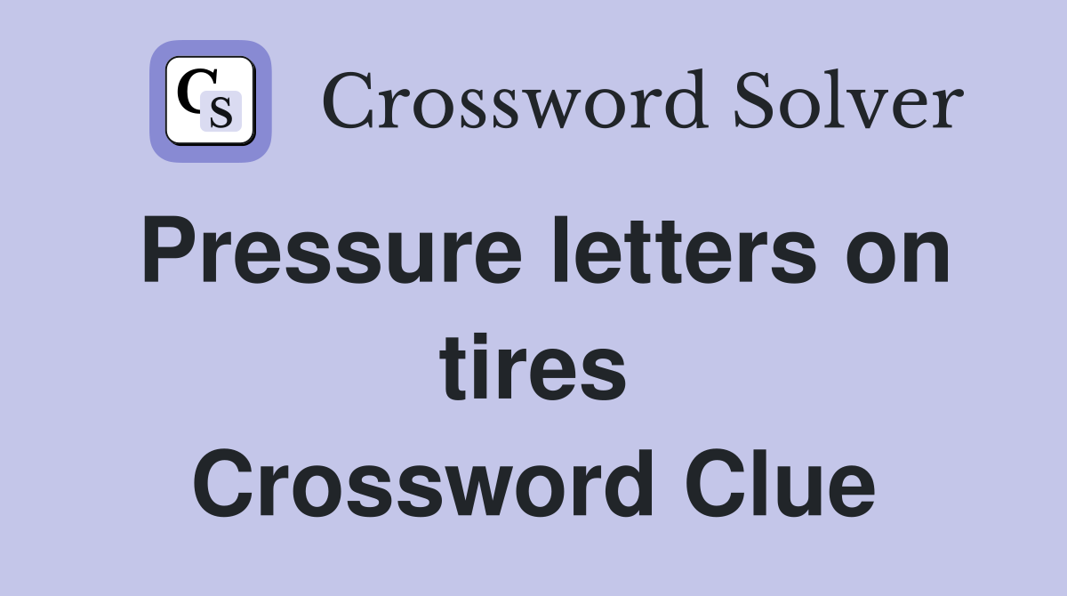 Pressure letters on tires Crossword Clue