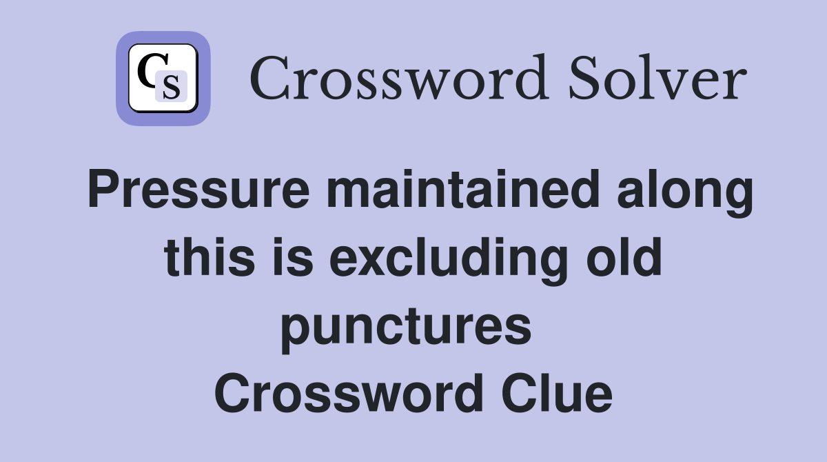 Pressure maintained along this is excluding old punctures  Crossword Clue