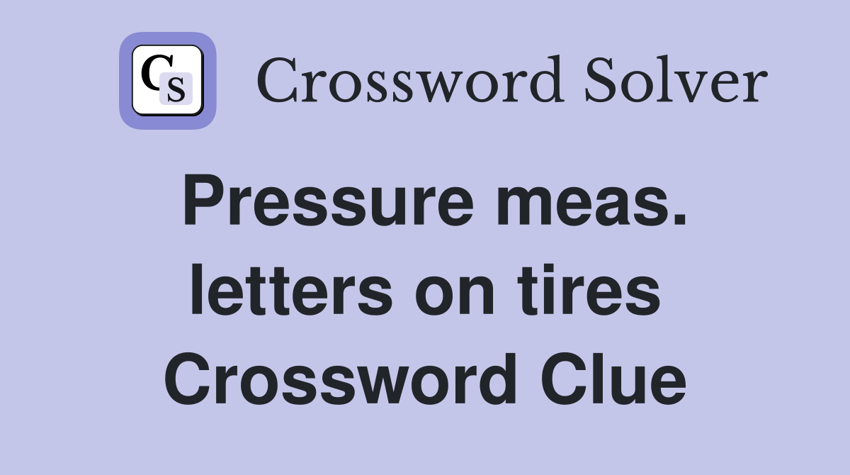 Pressure meas. letters on tires Crossword Clue