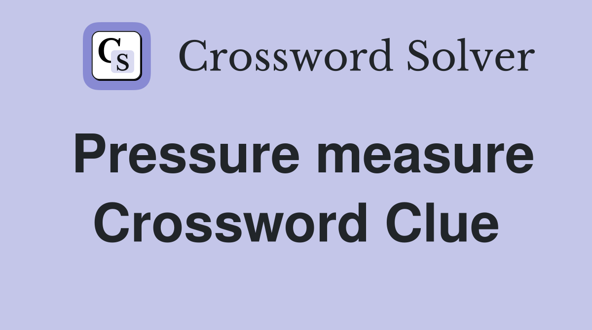 Pressure measure Crossword Clue