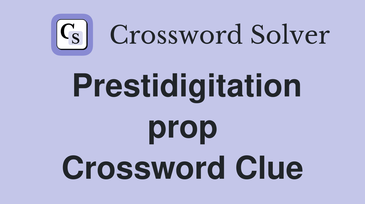 Prestidigitation prop Crossword Clue