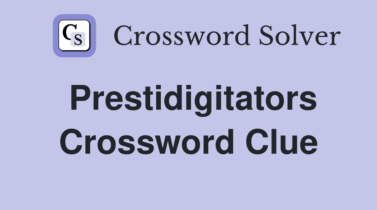 Prestidigitators Crossword Clue