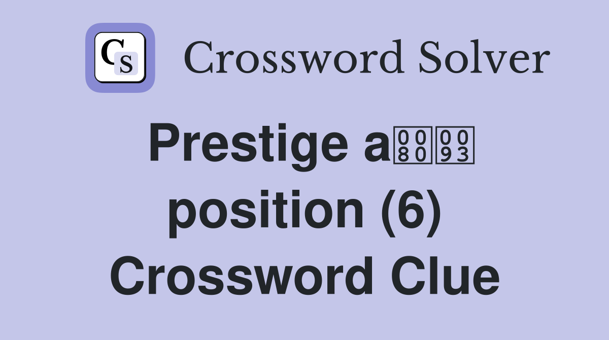 Prestige a position (6) Crossword Clue