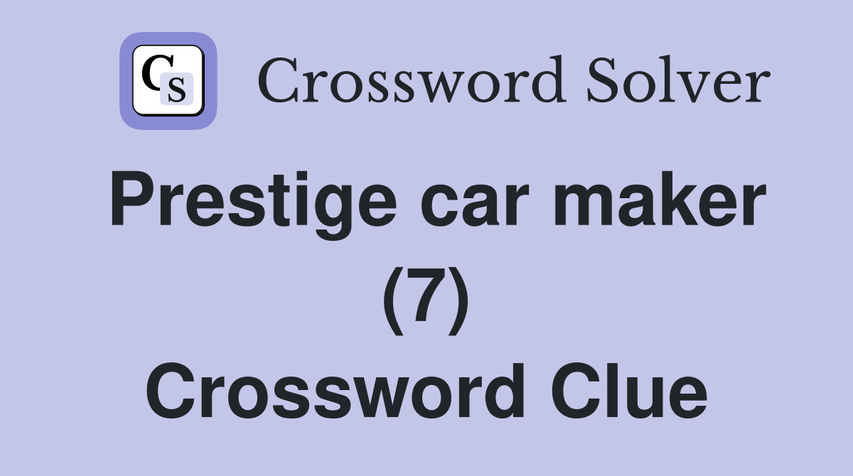 Prestige car maker (7) Crossword Clue