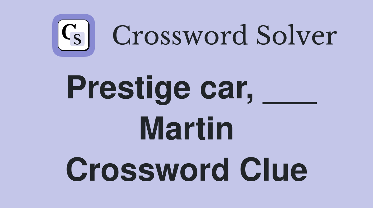 Prestige car, ___ Martin Crossword Clue