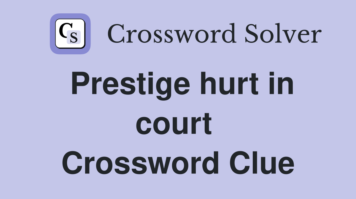 Prestige hurt in court  Crossword Clue
