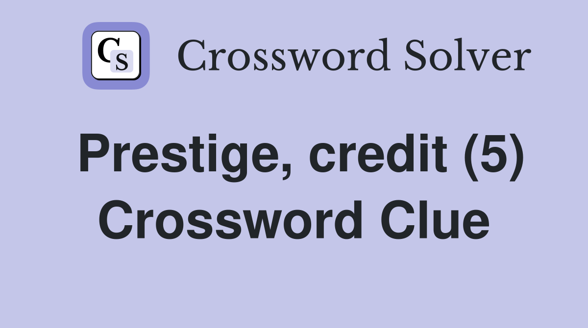 Prestige, credit (5) Crossword Clue