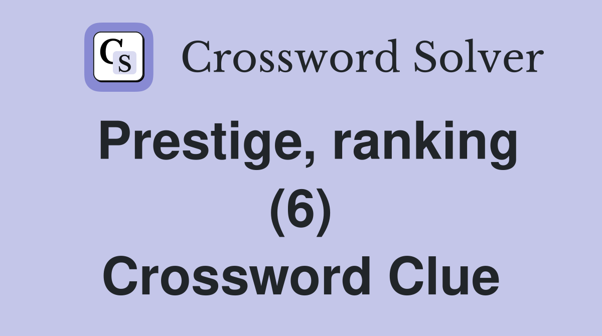 Prestige, ranking (6) Crossword Clue