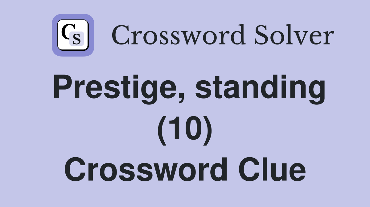 Prestige, standing (10) Crossword Clue
