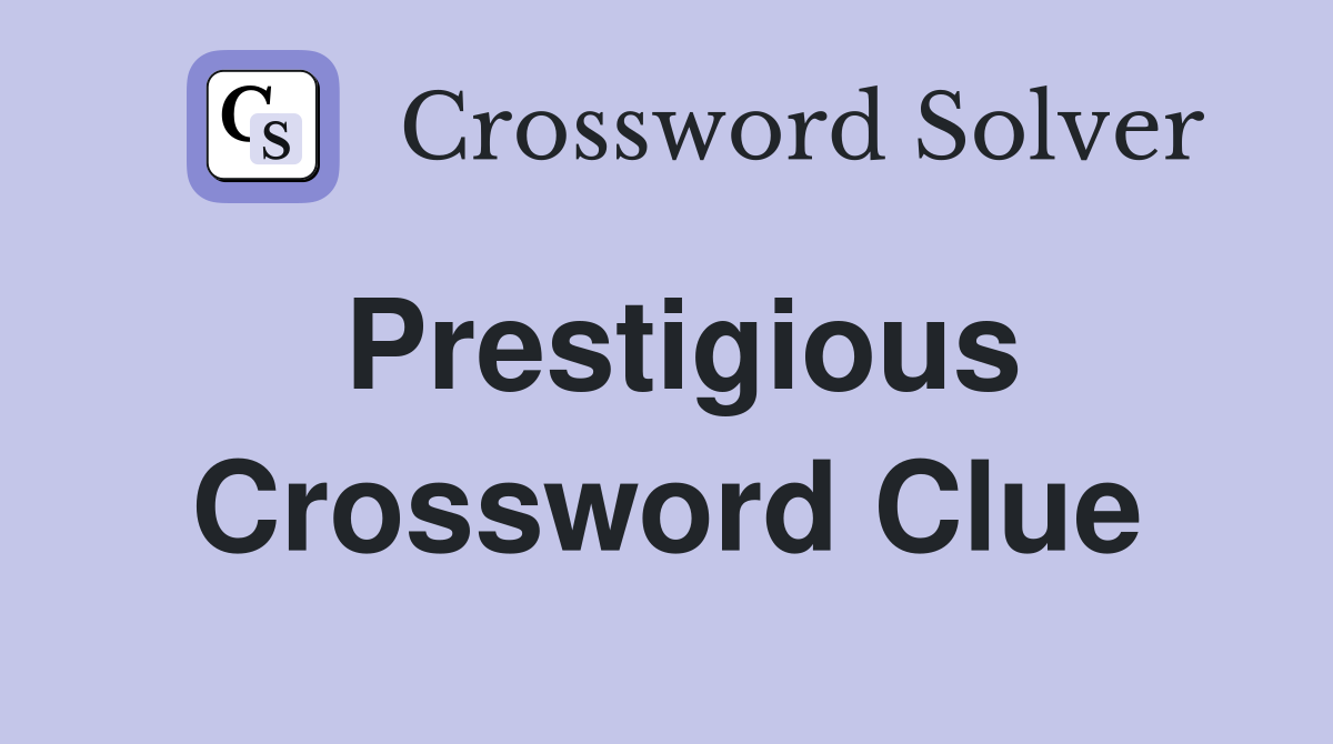 Prestigious Crossword Clue