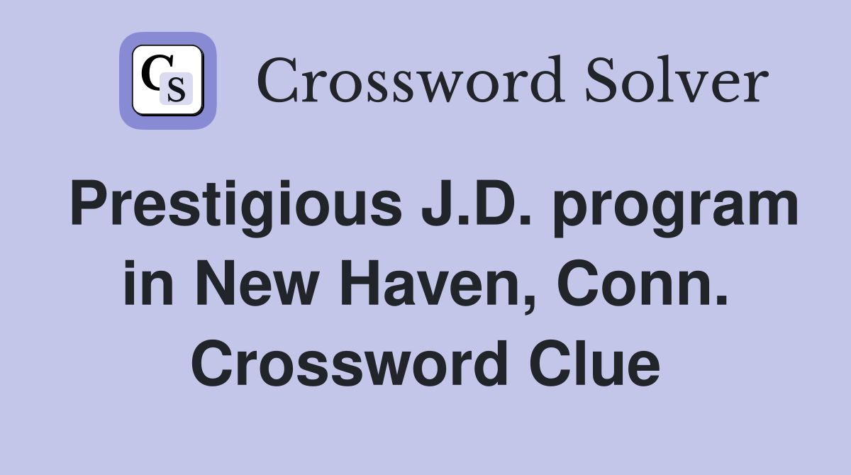 Prestigious J.D. program in New Haven, Conn. Crossword Clue