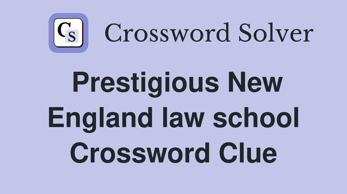 Prestigious New England law school Crossword Clue