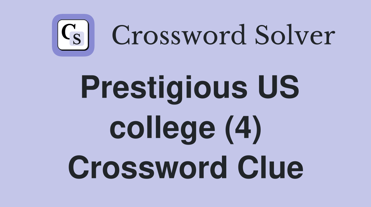 Prestigious US college (4) Crossword Clue