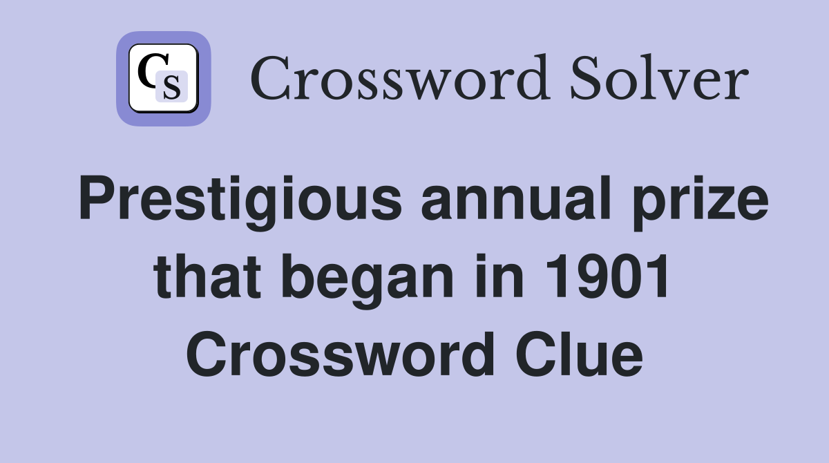 Prestigious annual prize that began in 1901 Crossword Clue
