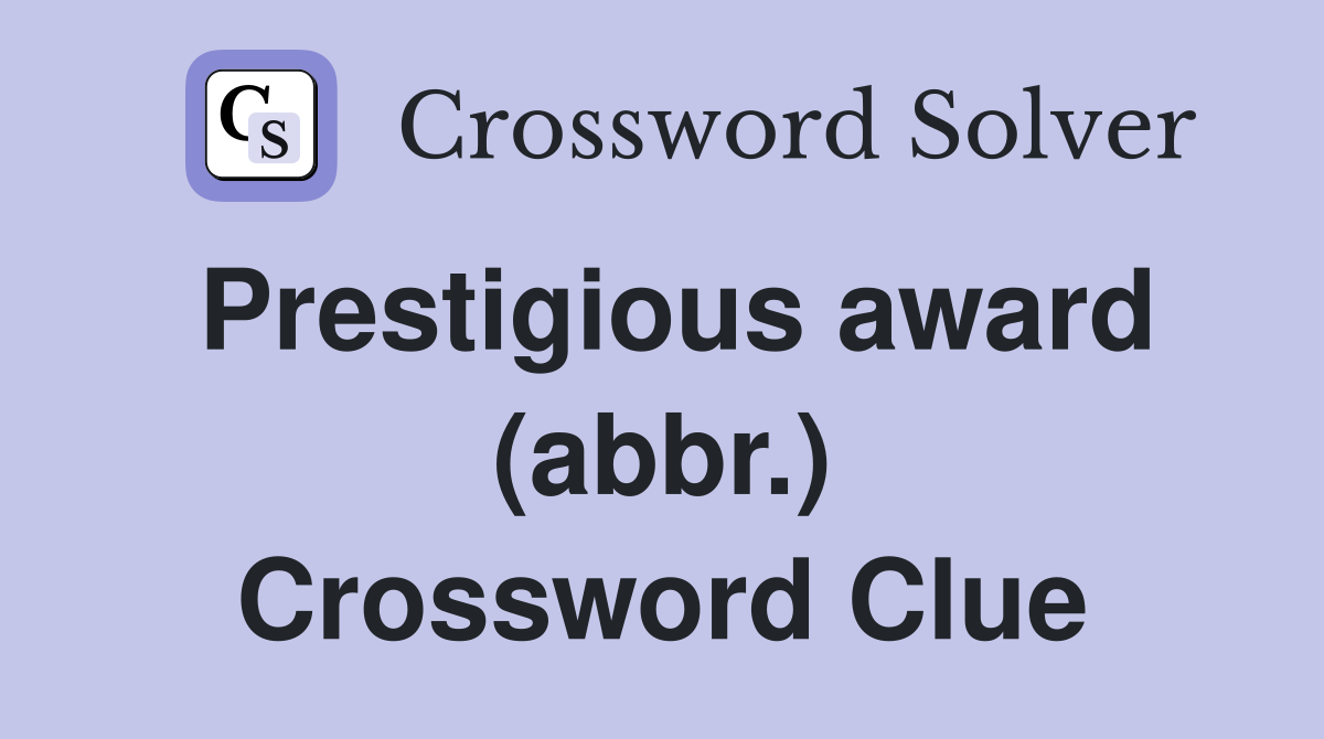 Prestigious award (abbr.) Crossword Clue