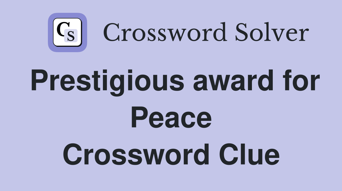 Prestigious award for Peace Crossword Clue