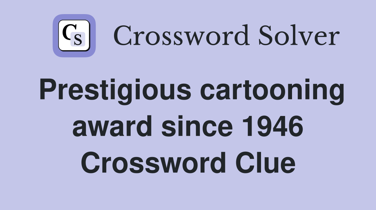 Prestigious cartooning award since 1946 Crossword Clue
