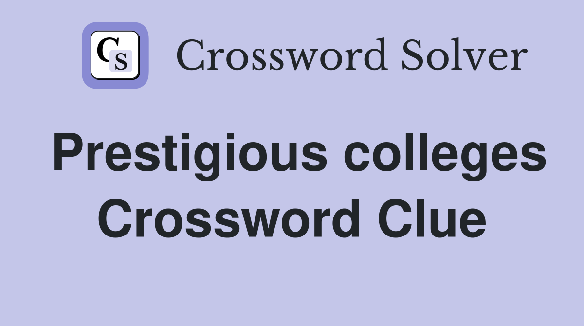 Prestigious colleges Crossword Clue