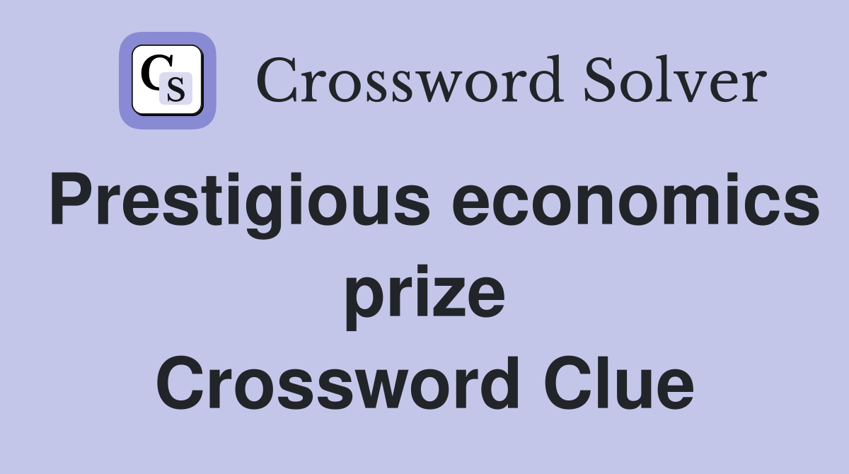 Prestigious economics prize Crossword Clue