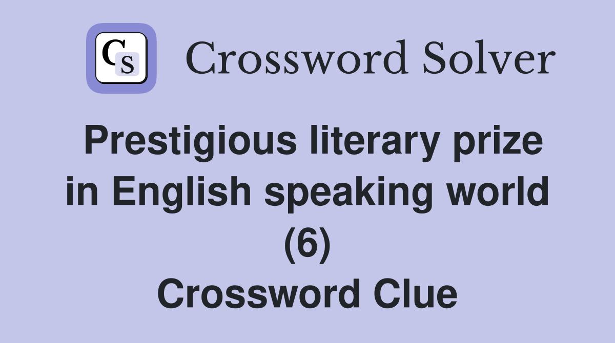 Prestigious literary prize in English speaking world (6) Crossword Clue