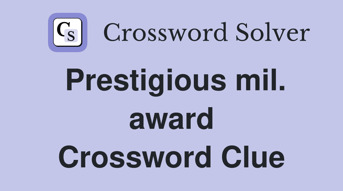 Prestigious mil. award Crossword Clue