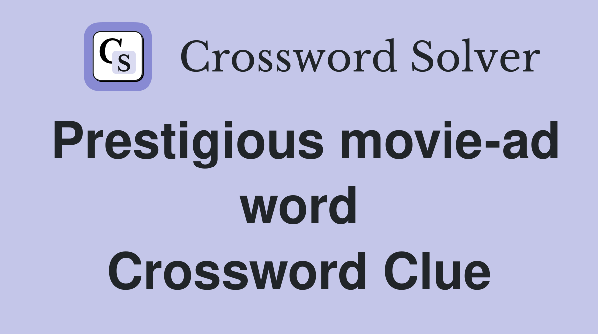 Prestigious movie-ad word Crossword Clue