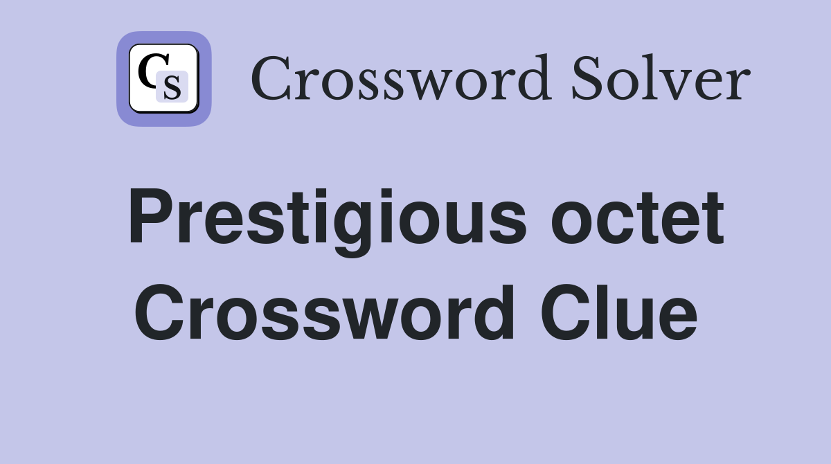 Prestigious octet Crossword Clue