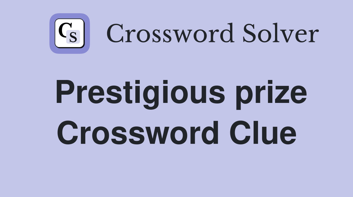 Prestigious prize Crossword Clue