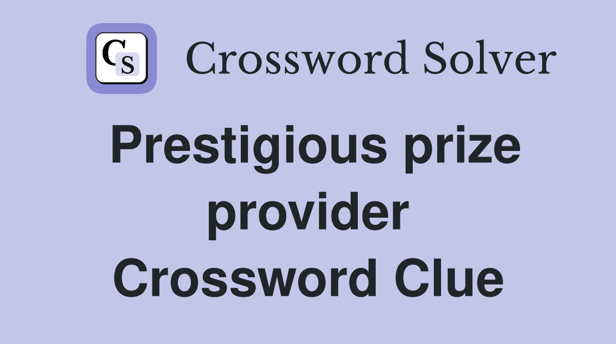 Prestigious prize provider Crossword Clue