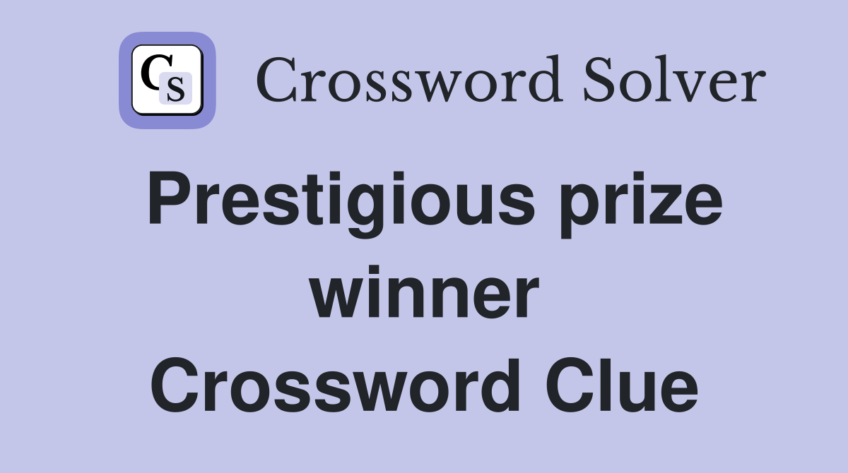 Prestigious prize winner Crossword Clue
