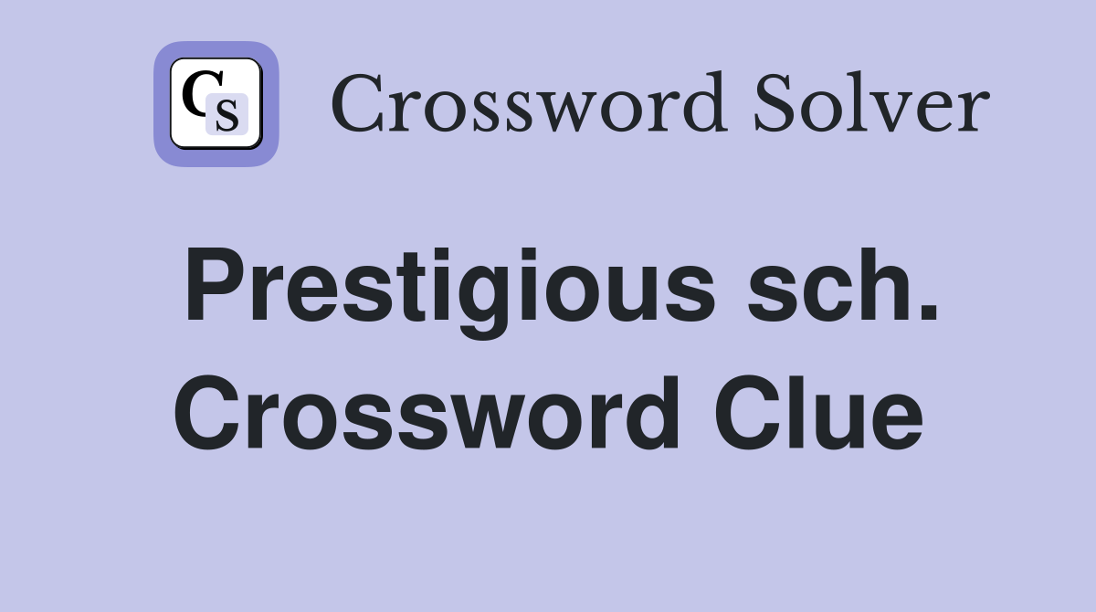 Prestigious sch. Crossword Clue