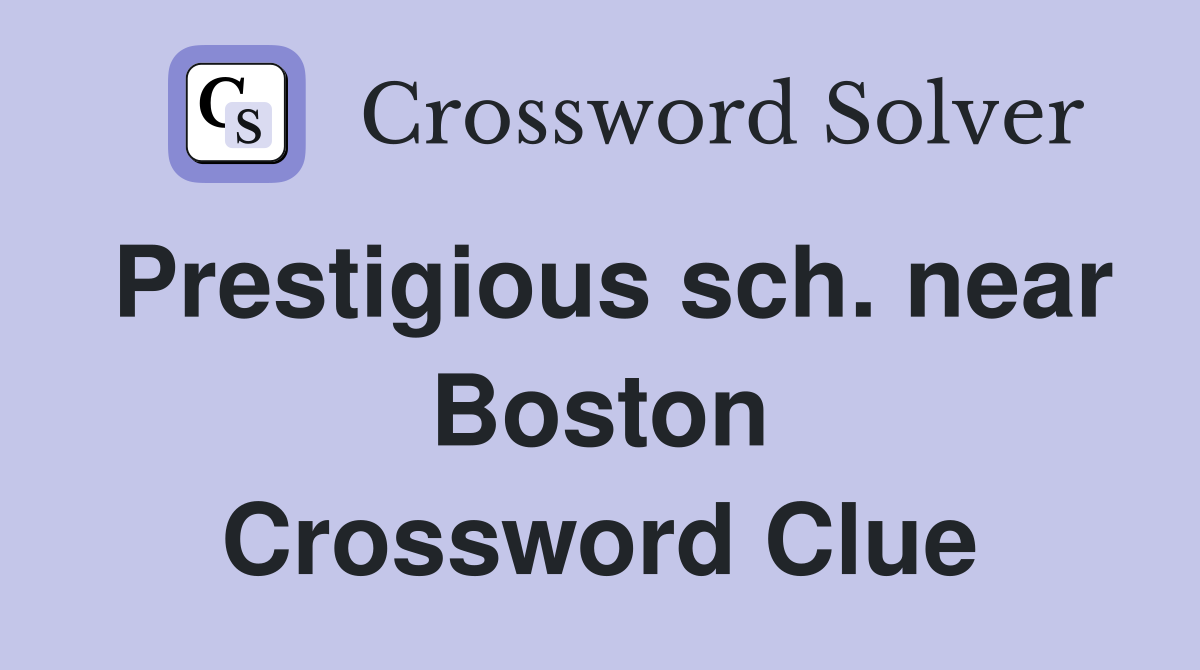Prestigious sch. near Boston Crossword Clue