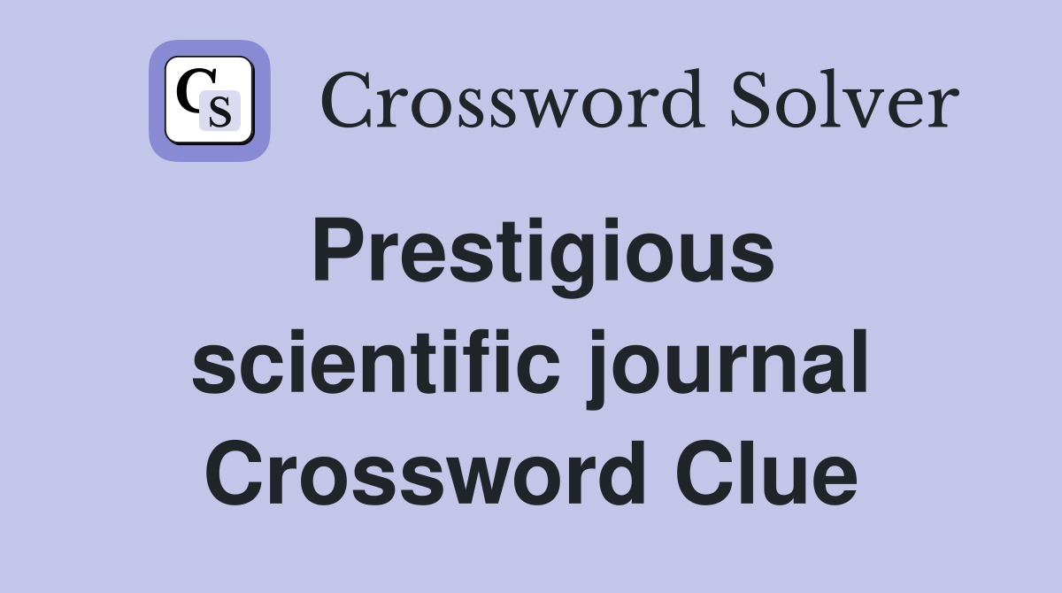 Prestigious scientific journal Crossword Clue