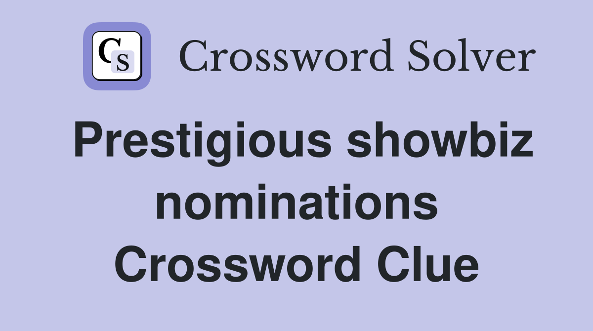 Prestigious showbiz nominations Crossword Clue