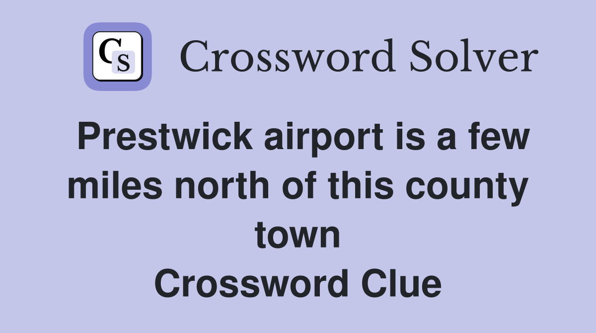Prestwick airport is a few miles north of this county town Crossword Clue