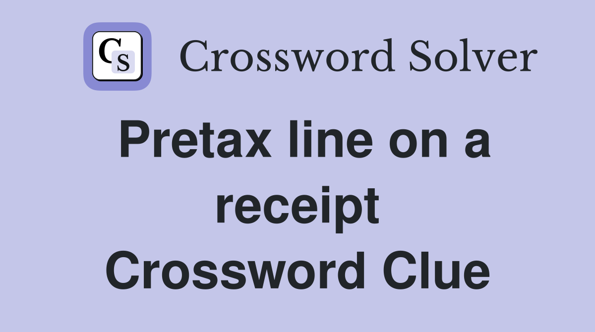 Pretax line on a receipt Crossword Clue