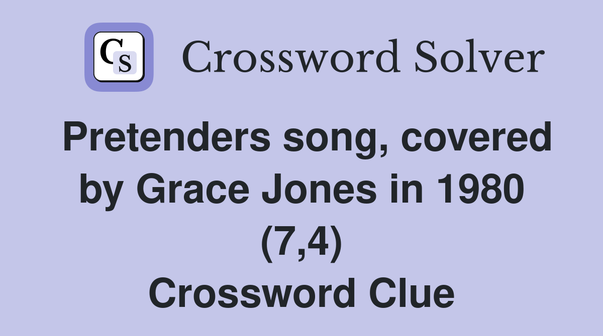 Pretenders song, covered by Grace Jones in 1980 (7,4) Crossword Clue