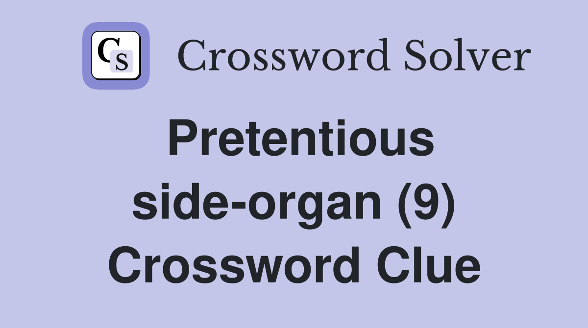 Pretentious side-organ (9) Crossword Clue