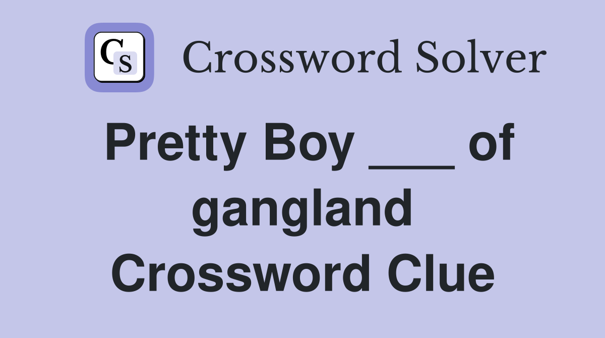 Pretty Boy ___ of gangland Crossword Clue
