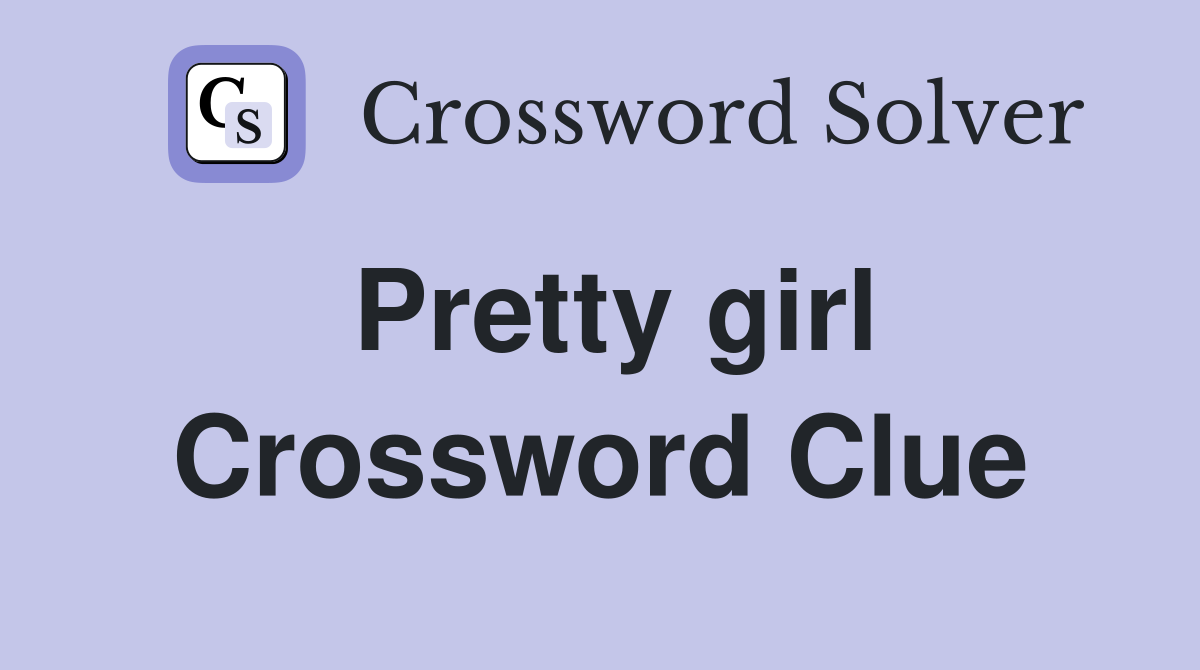 Pretty girl Crossword Clue