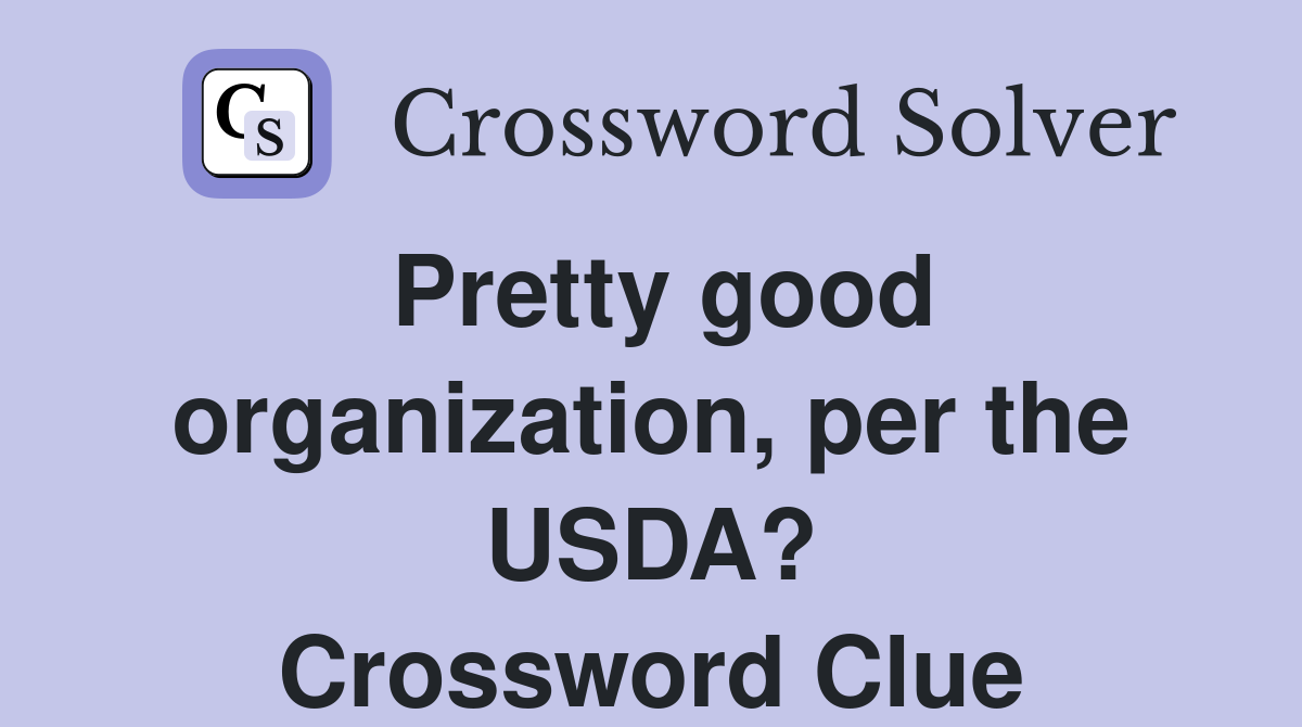 Pretty good organization, per the USDA? Crossword Clue
