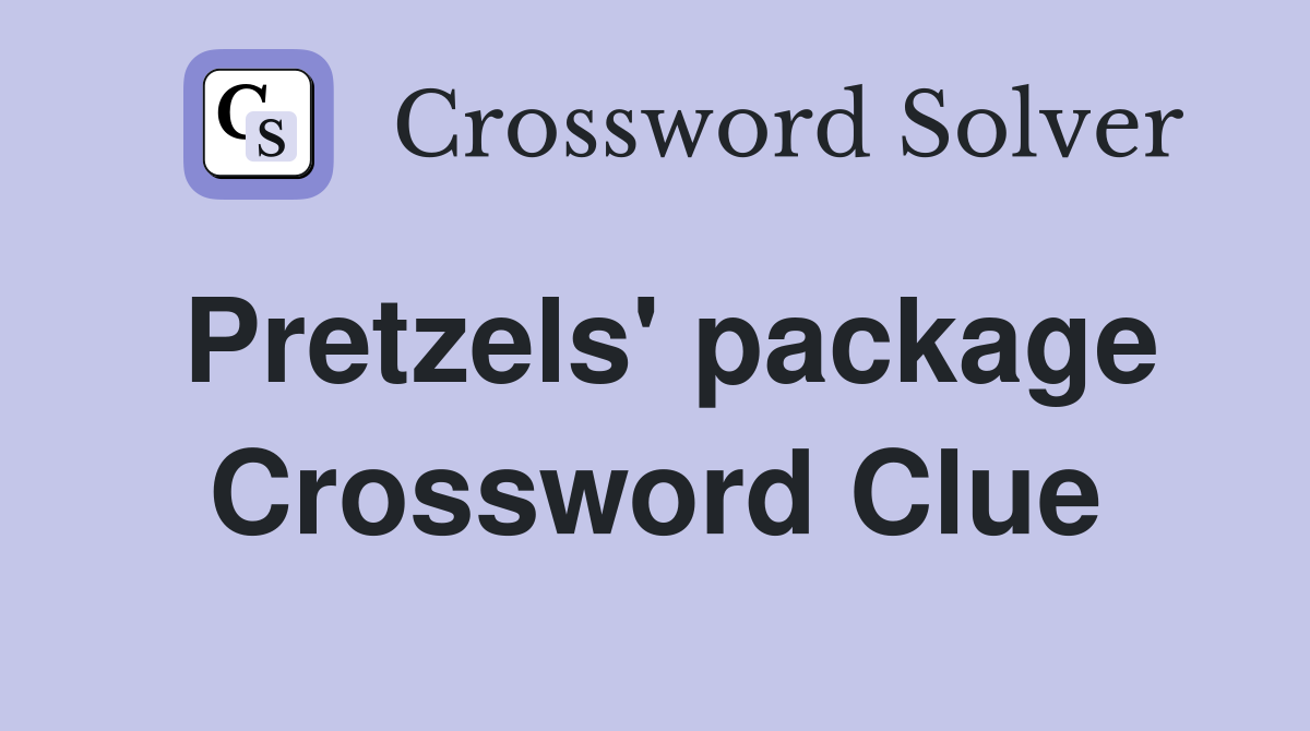 Pretzels' package Crossword Clue