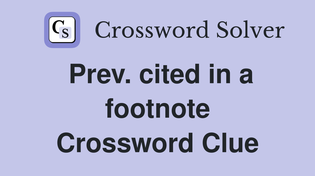 Prev. cited in a footnote Crossword Clue