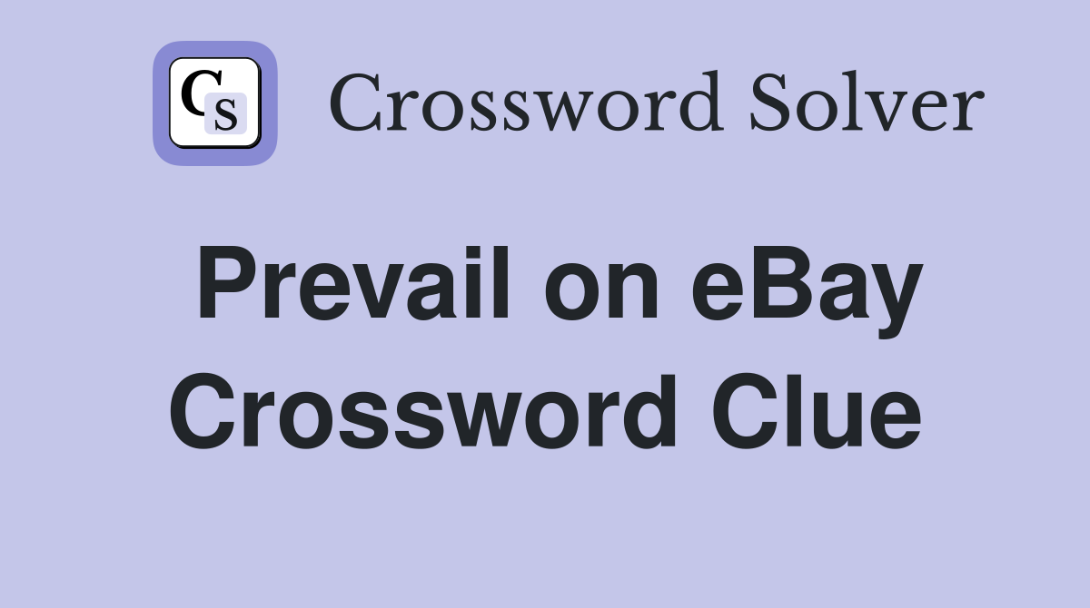 Prevail on eBay Crossword Clue