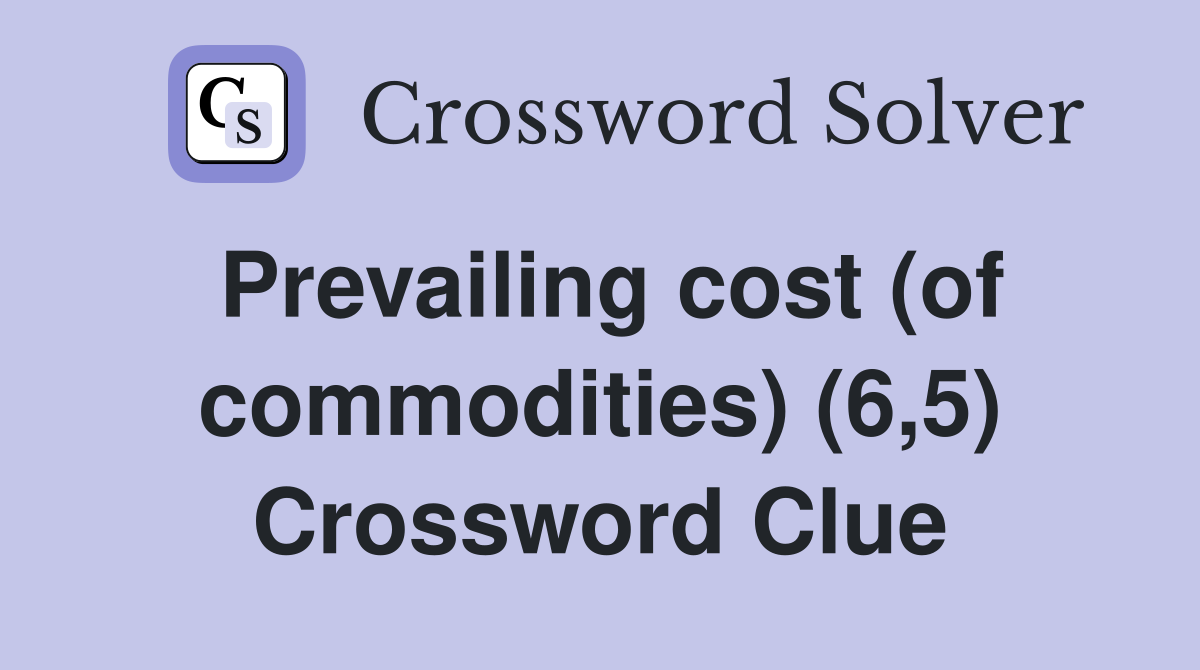 Prevailing cost (of commodities) (6,5) Crossword Clue