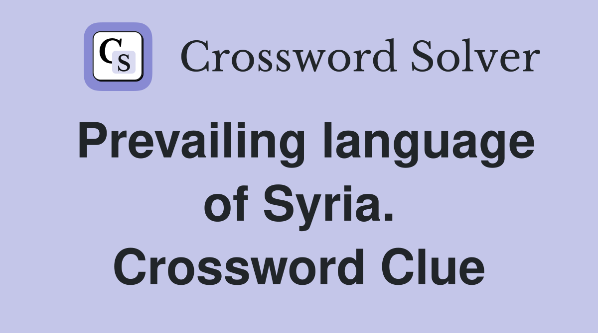 Prevailing language of Syria. Crossword Clue