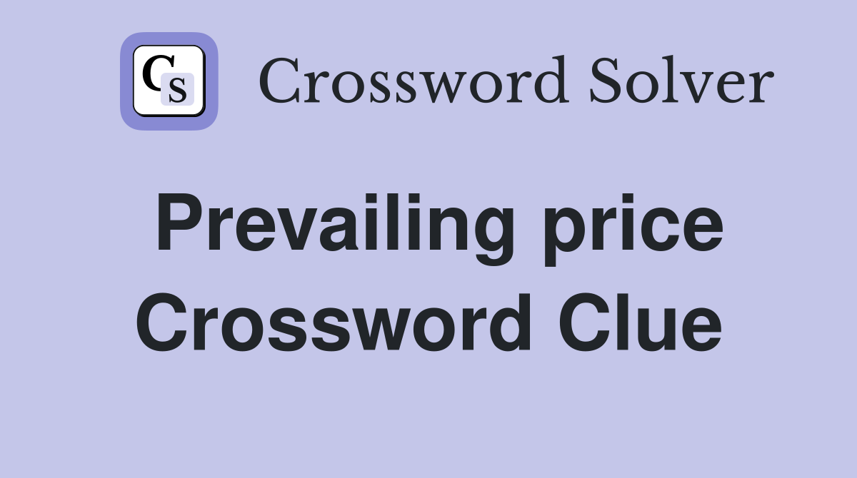 Prevailing price Crossword Clue