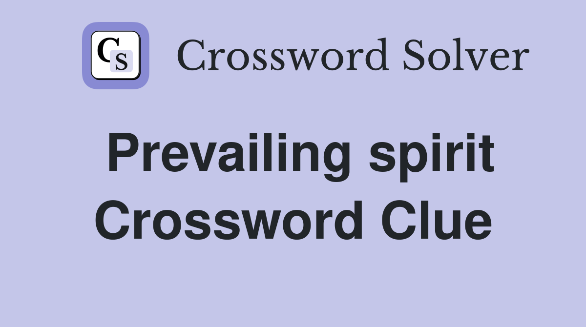 Prevailing spirit Crossword Clue