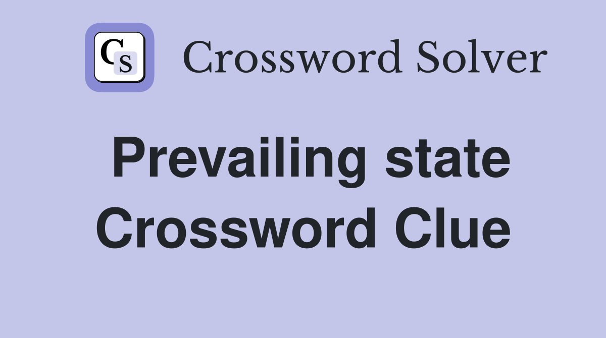 Prevailing state Crossword Clue
