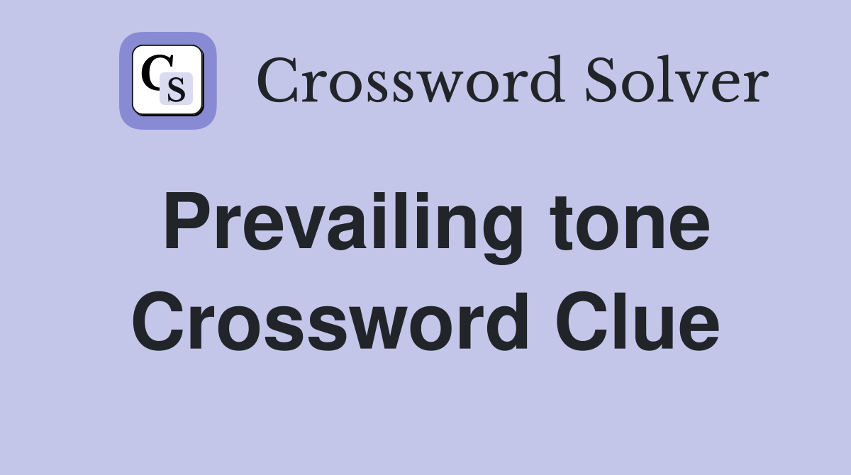 Prevailing tone Crossword Clue
